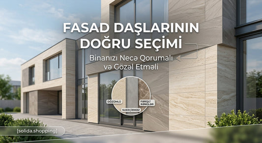 Fasad Daşlarının Doğru Seçimi necə olmalıdır?